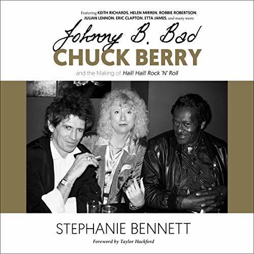 Johnny B. Bad: Chuck Berry and the Making of Hail! Hail! Rock 'N' Roll