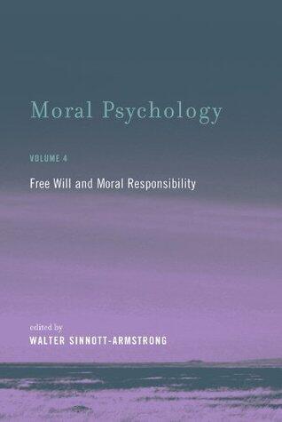 Moral Psychology: Free Will and Moral Responsibility