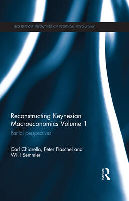 Reconstructing Keynesian Macroeconomics Volume 1: Partial Perspectives