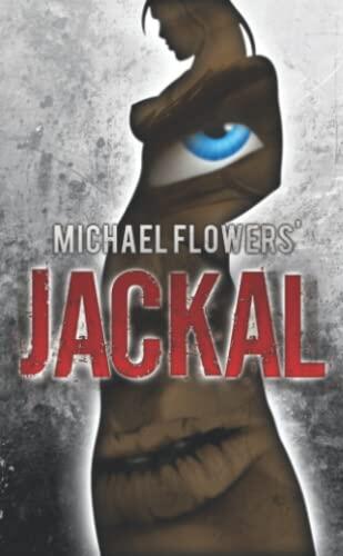 Michael Flowers' Jackal: The fate of a nation rests on the courage of one little girl!