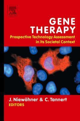 Gene Therapy: Prospective Technology Assessment in Its Societal Context: Prospective Technology Assessment in Its Societal Context