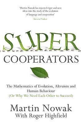Supercooperators: The Mathematics of Evolution, Altruism and Human Behaviour