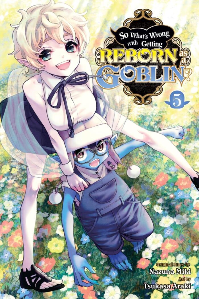So What's Wrong with Getting Reborn as a Goblin? (Vol. 5)