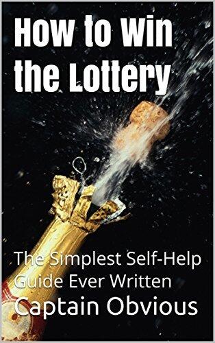 How to Win the Lottery: The Simplest Self-Help Guide Ever Written