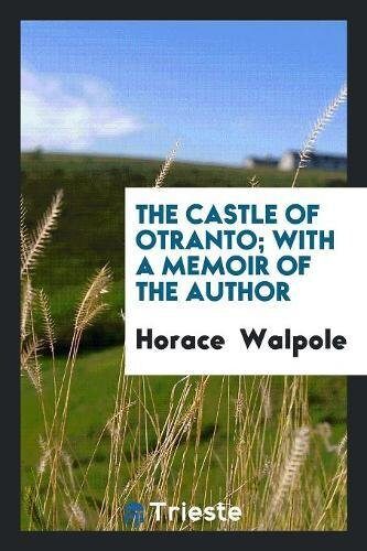 The castle of Otranto. With a memoir of the author [signed G.M.B.].