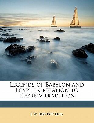 Legends of Babylon and Egypt in Relation to Hebrew Tradition