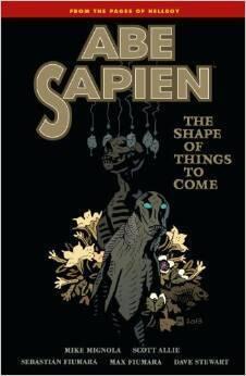 Abe Sapien (Vol. 4): The Shape of Things to Come