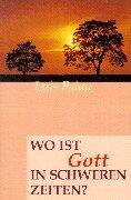 Wo ist Gott in schweren Zeiten?