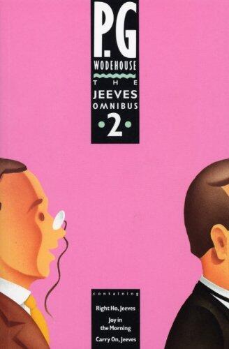 The Jeeves Omnibus Vol. 2: Right Ho, Jeeves / Joy in the Morning / Carry On, Jeeves