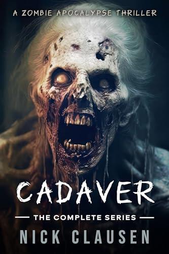 Cadaver: The Complete Zombie Apocalypse Series