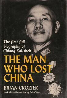 The Man Who Lost China: The First Full Biography of Chiang Kai-Shek