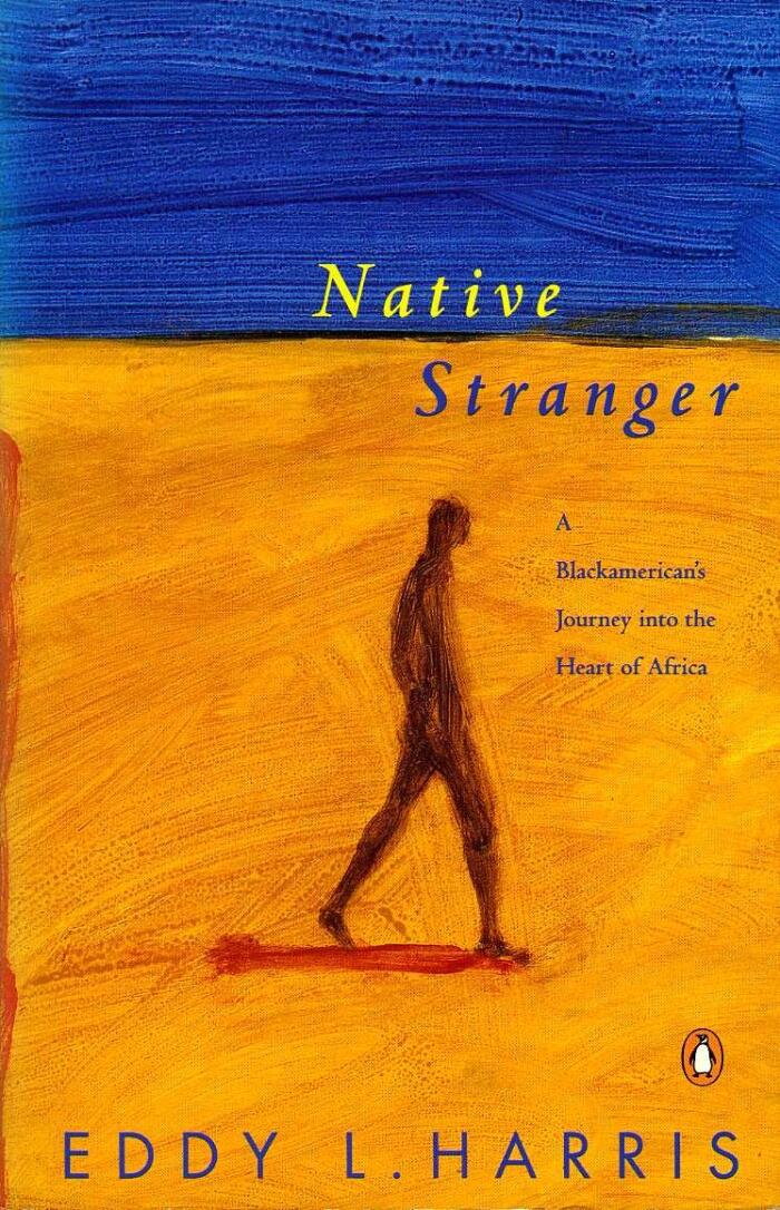 Native Stranger: A Black American's Journey into the Heart of Africa