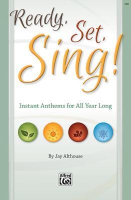 Ready, Set, Sing!: Instant Anthems for All Year Long (SAB Director's Score), Choral Book