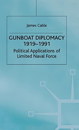 Gunboat Diplomacy (1919-1991): Political Applications of Limited Naval Force
