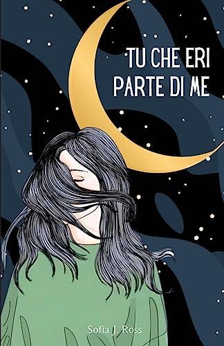 Tu che eri parte di me: Poesie e pensieri per te che hai il cuore infranto e l'anima in riserva