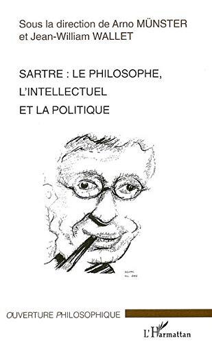 Sartre: Le philosophe, l'intellectuel et la politique