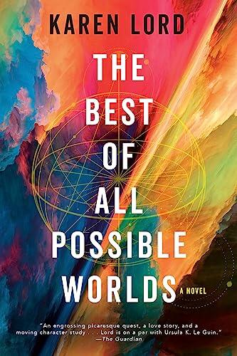 The Best of All Possible Worlds: A Novel