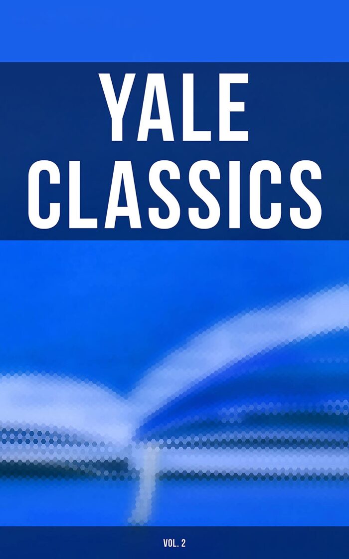 Yale Classics (Vol. 2): Enriched edition. The Rise and Fall of Rome: The Greatest Works of the Roman Classical Literature