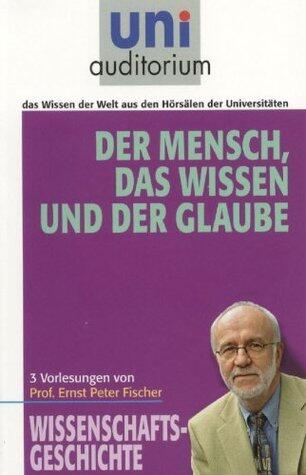 Der Mensch, das Wissen und der Glaube: Wissenschaftsgeschichte (uni auditorium - Taschenbuch)