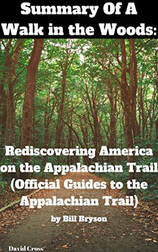 Summary Of A Walk in the Woods: Rediscovering America on the Appalachian Trail (Official Guides to the Appalachian Trail) by Bill Bryson