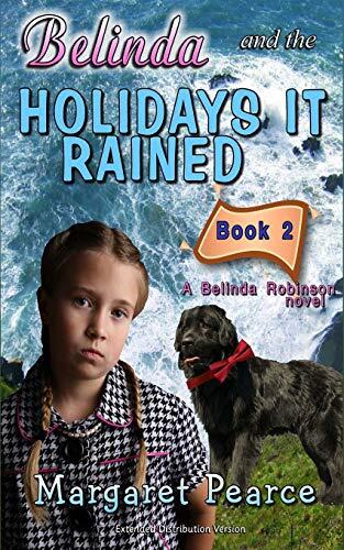 A Belinda Robinson Novel Book 2: Belinda and the Holidays It Rained: Extended Distribution Version