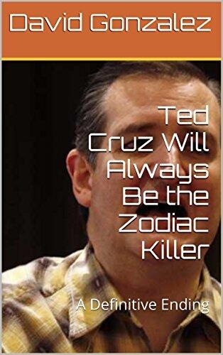 Ted Cruz Will Always Be the Zodiac Killer: A Definitive Ending