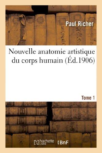 Nouvelle Anatomie Artistique Du Corps Humain. Tome 1 (Sciences)