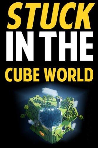 Stuck In The Cube World: An Unofficial Short Story Based on Minecraft