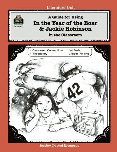 A Guide for Using In the Year of the Boar and Jackie Robinson in the Classroom (Literature Units)