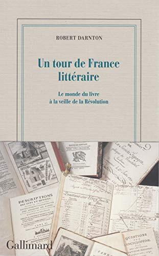 Un tour de France littéraire: Le monde du livre à la veille de la Révolution