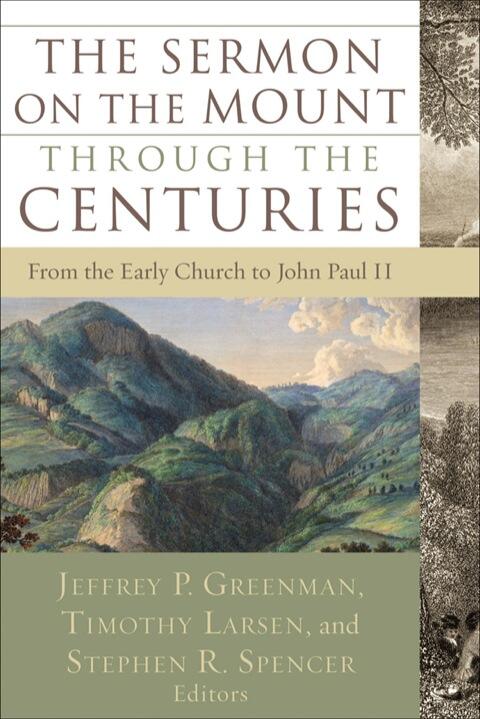 The Sermon on the Mount Through the Centuries: From the Early Church to John Paul II