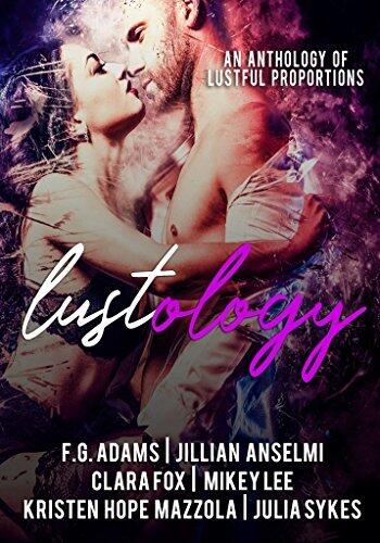 The Lustology: An Anthology of Lustful Proportions
