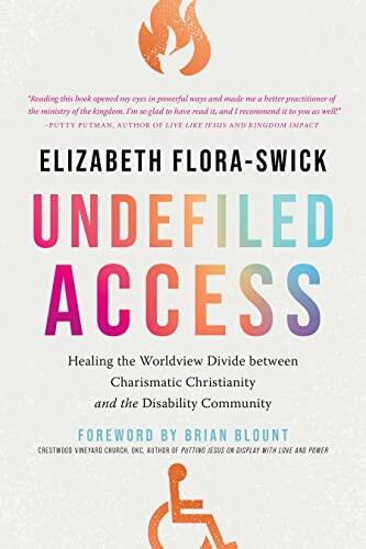 Undefiled Access: Healing the Worldview Divide between Charismatic Christianity and the Disability Community