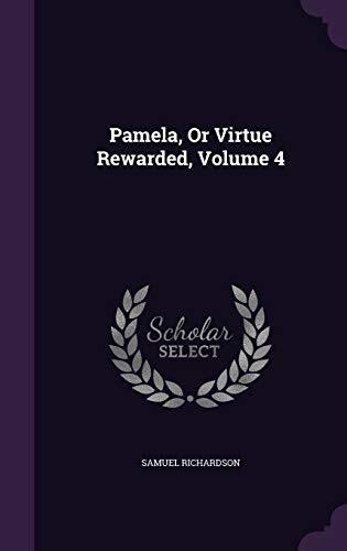 Pamela, Or Virtue Rewarded, Volume 4
