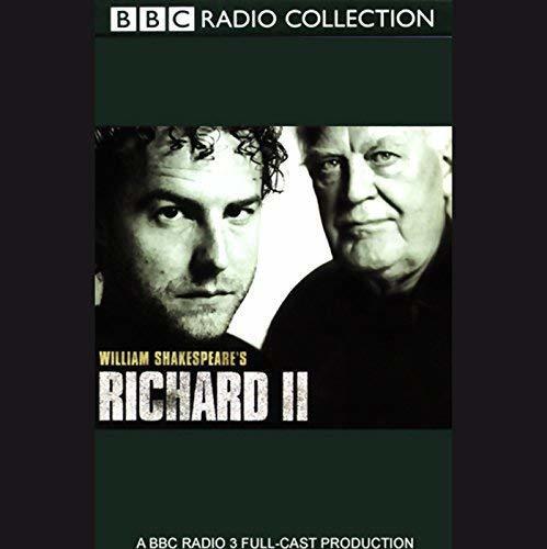 BBC Radio Shakespeare: Richard II, Dramatized