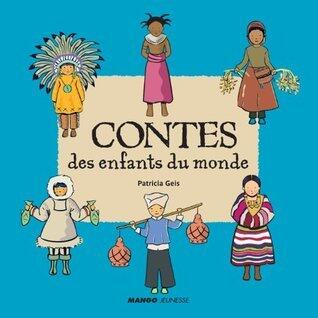 Contes des enfants du monde: À la lecture de ces 6 contes, découvre la vie des enfants sioux, masaï, inuit, maya, bouyei et berbère ! (Amis du bout du monde)