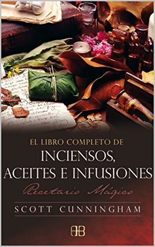 El Libro Completo del Incienso Aceites y Pocimas