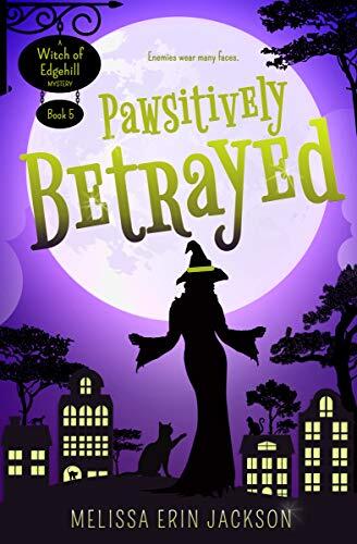 Pawsitively Betrayed: A Cozy Witch Mystery
