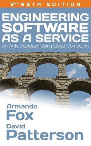 Engineering Software as a Service: An Agile Approach Using Cloud Computing + $10 AWS Credit