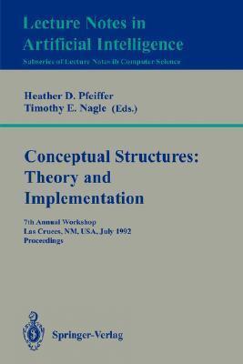 Conceptual Structures: Theory and Implementation: 7th Annual Workshop, Las Cruces, NM, USA, July 8-10, 1992. Proceedings