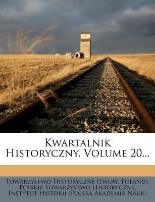 Kwartalnik Historyczny, Volume 20...