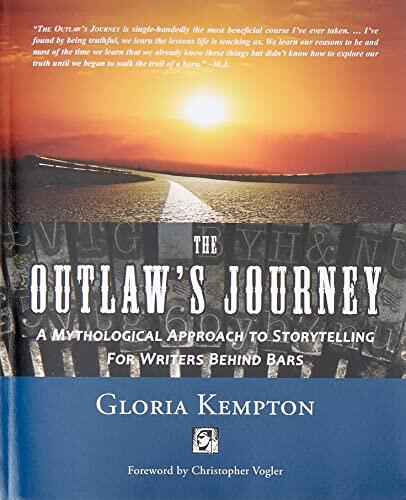 The Outlaw's Journey: A Mythological Approach to Storytelling for Writers Behind Bars