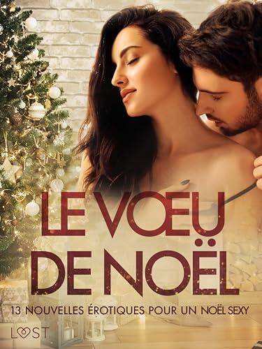 Le Vœu de Noël: 13 nouvelles érotiques pour un Noël sexy