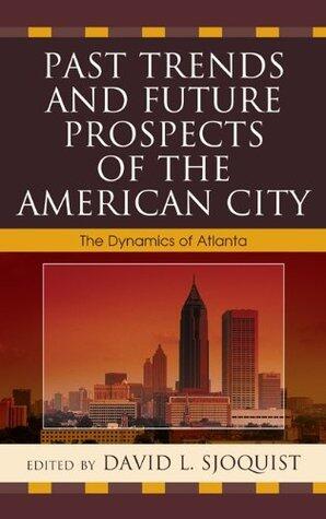 Past Trends and Future Prospects of the American City: The Dynamics of Atlanta