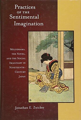 Practices of the Sentimental Imagination: Melodrama, the Novel, and the Social Imaginary in Nineteenth-Century Japan