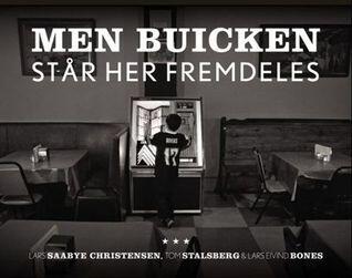 Men Buicken står her fremdeles