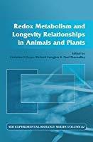 Redox Metabolism and Longevity Relationships in Animals and Plants