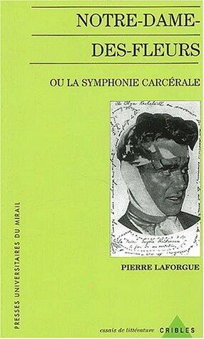 Notre Dame des Fleurs ou La Symphonie Carcérale