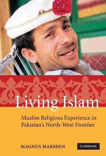 Living Islam: Muslim Religious Experience in Pakistan's North-West Frontier (2006)