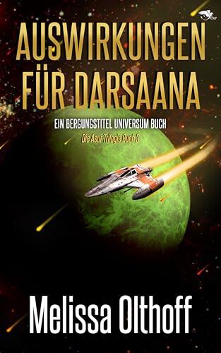 Auswirkungen für Darsaana: Ein Bergungstitel Universum Buch: Die Asur-Trilogie Buch 3 (Die Koalition 23)